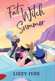 Lizzy Ives: Fat Witch Summer (Sword and Rose PRess)