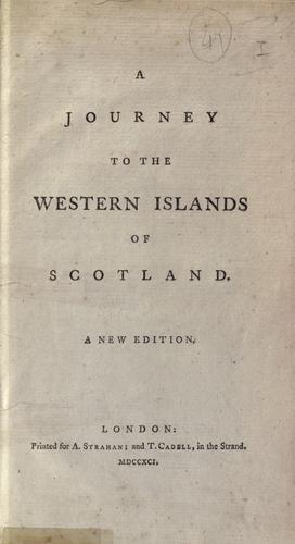 Samuel Johnson LL.D.: A Journey to the Western Islands of Scotland (1791, A. Strahan and T. Cadell)