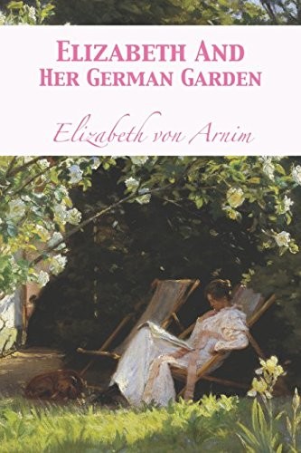 Elizabeth von Arnim: Elizabeth And Her German Garden (Paperback, 2018, 12th Media Services)