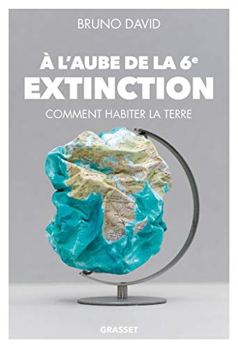Bruno David: A l'aube de la 6e extinction (Paperback, 2021, GRASSET)