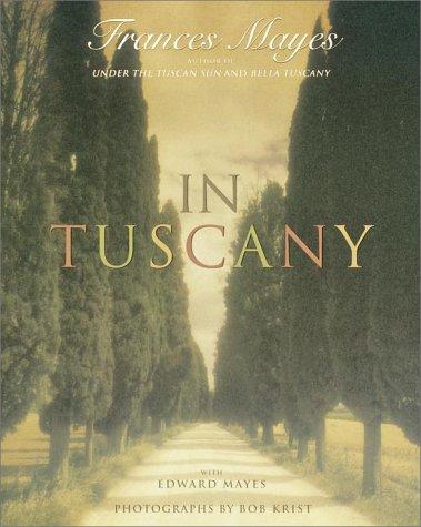 Frances Mayes: In Tuscany (2000, Broadway Books)