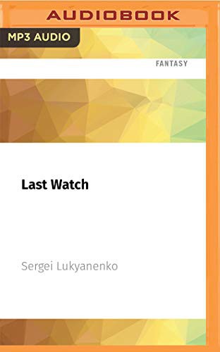 Paul Michael, Сергей Лукьяненко: Last Watch (AudiobookFormat, 2021, Audible Studios on Brilliance Audio)