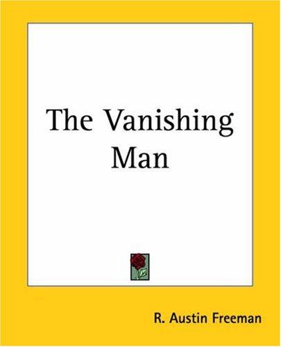 R. Austin Freeman: The Vanishing Man (Paperback, 2004, Kessinger Publishing)
