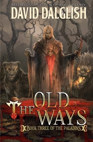 David Dalglish: The Old Ways: The Paladins #3 (2012, CreateSpace Independent Publishing Platform)