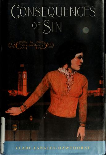 Clare Langley-Hawthorne: Consequences of sin (Hardcover, 2007, Viking)