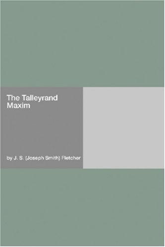 Joseph Smith Fletcher: The Talleyrand Maxim (Paperback, 2006, Hard Press)