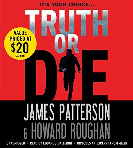 James Patterson, Howard Roughan: Truth or Die (AudiobookFormat, 2016, Little, Brown & Company)