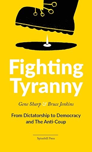 Gene Sharp, Bruce Jenkins: Fighting Tyranny (2021, Spinebill Press)