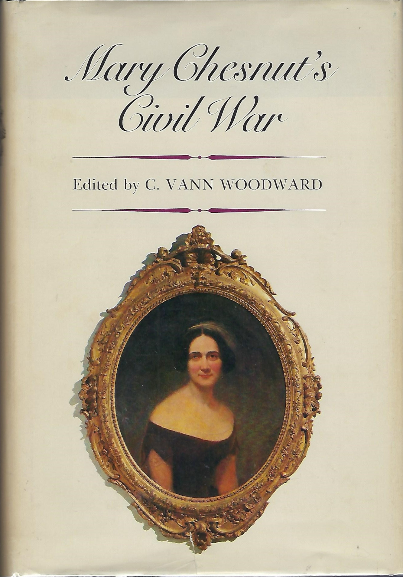 C. Vann Woodward, Mary Boykin Chesnut: Mary Chesnut's Civil War (Hardcover, 1981, Yale University Press)
