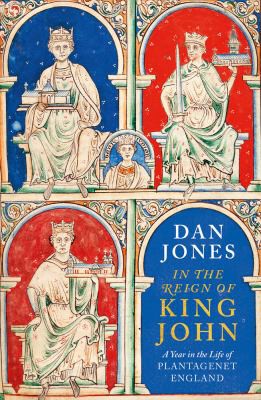 Dan Jones: In the Reign of King John (2020, Head of Zeus)