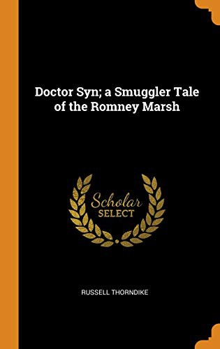 Russell Thorndike: Doctor Syn; a Smuggler Tale of the Romney Marsh (Hardcover, Franklin Classics)