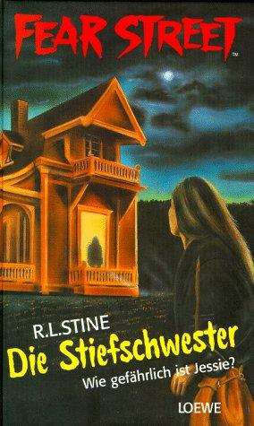 R. L. Stine: Fear Street. Die Stiefschwester. Wie gefährlich ist Jessie? (Paperback, 1998, Loewe Vlg., Bindlach)