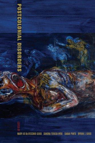 Mary-Jo DelVecchio Good: Postcolonial Disorders (Paperback, 2008, University of California Press)