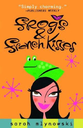 Sarah Mlynowski: Frogs & French kisses (2006, Delacorte Press)