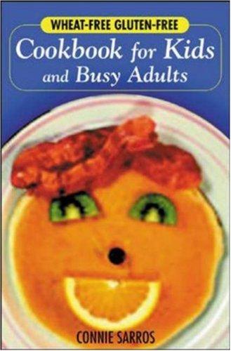 Connie Sarros: Wheat-Free, Gluten-Free Cookbook for Kids and Busy Adults (2003, McGraw-Hill)