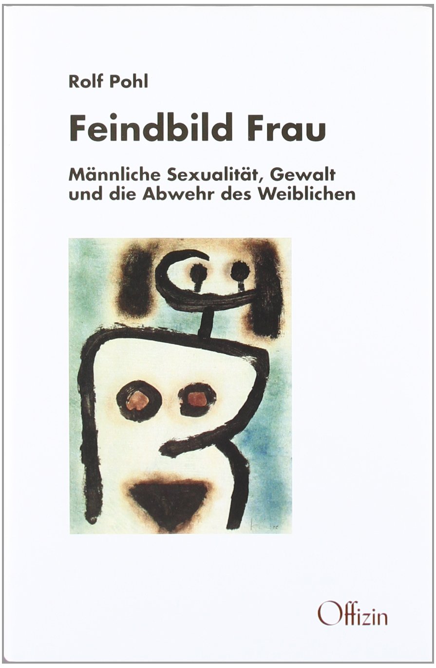 Rolf Pohl: Feindbild Frau (German language, 2004, Offizin)
