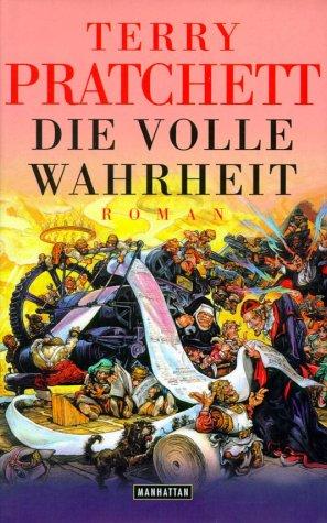 Die volle Wahrheit. Ein weiteres Abenteuer von der bizarren Scheibenwelt. (Hardcover, German language, Goldmann)