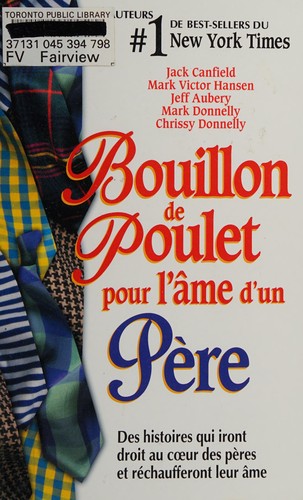 Jack Canfield, Claire Laberge: Bouillon de poulet pour l'âme d'un père (French language, 2004, Sciences et culture)