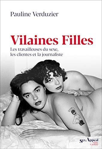 Vilaines filles. Les travailleuses du sexe, les clientes et la journaliste (French language, 2020)
