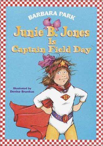 Barbara Park: Junie B. Jones is Captain Field Day (2001, Random House)
