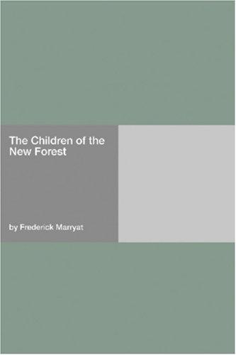 Frederick Marryat: The Children of the New Forest (Paperback, 2006, Hard Press)