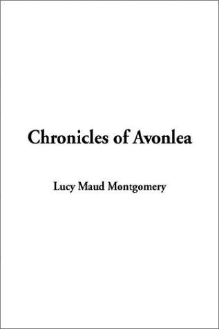 Lucy Maud Montgomery: Chronicles of Avonlea (Hardcover, 2003, IndyPublish.com)