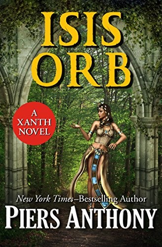Piers Anthony: Isis Orb (The Xanth Novels) (Hardcover, 2016, Open Road Media Sci-Fi & Fantasy)