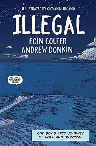 Andrew Donkin, Eoin Colfer: Illegal : A Graphic Novel Telling One Boy's Epic Journey ANZ Illegal (2018, Taylor & Francis Group)