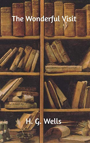 H. G. Wells: The Wonderful Visit (Hardcover, 2019, Blurb)