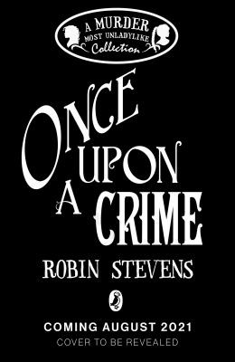 Robin Stevens: Once upon a Crime (2021, Penguin Books, Limited)