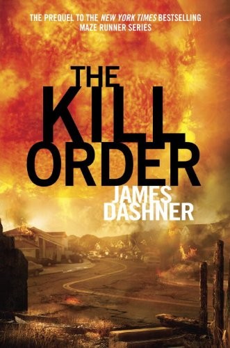 James Dashner: The Maze Runner 4. The Kill Order (Paperback, 2012, Random House US)