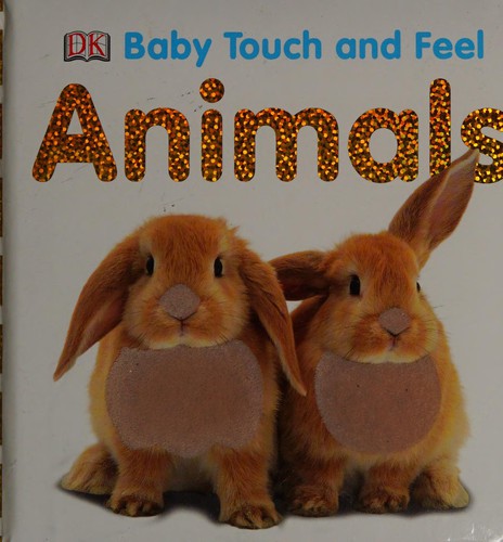 DK Publishing: Touch and Feel Baby Animals (2008, Dorling Kindersley Publishing, Incorporated)