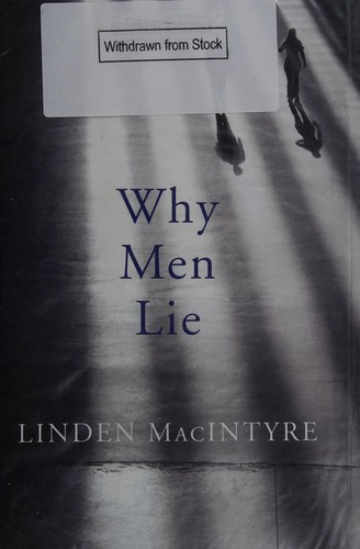Linden MacIntyre: Why men lie (2012, Jonathan Cape)