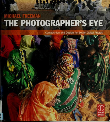 Michael Freeman: The Photographer's Eye (Paperback, 2007, Focal Press)