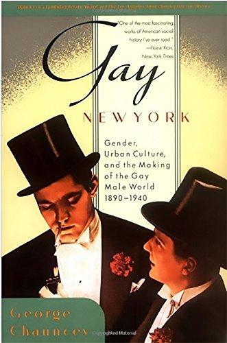 George Chauncey: Gay New York: Gender, Urban Culture, and the Making of the Gay Male World, 1890-1940 (1995)