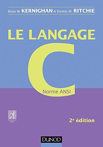Brian W. Kernighan, Dennis M. Ritchie, Brian W. Kernighan, Dennis M. Ritchie: Le langage C - 2e éd - Norme ANSI (French language, 2014, Dunod)
