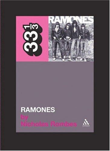 Nicholas Rombes: The Ramones' Ramones (33 1/3) (Paperback, 2005, Continuum International Publishing Group)