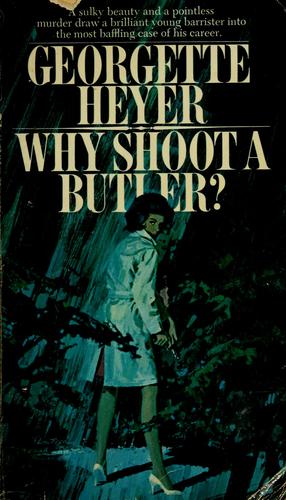 Georgette Heyer: Why shoot a butler? (1973, Bantam Books)