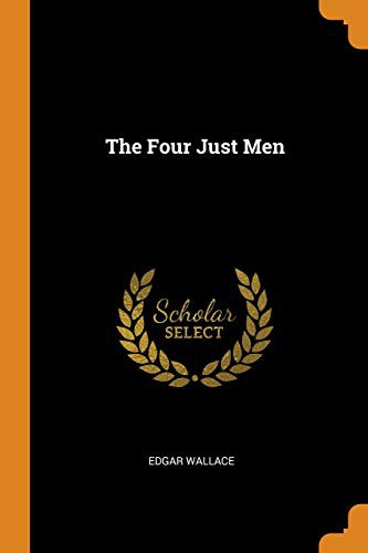 Edgar Wallace: The Four Just Men (Paperback, Franklin Classics Trade Press)