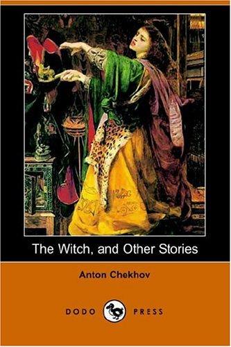 Anton Chekhov: The Witch, And Other Stories (Paperback, 2006, Dodo Press)