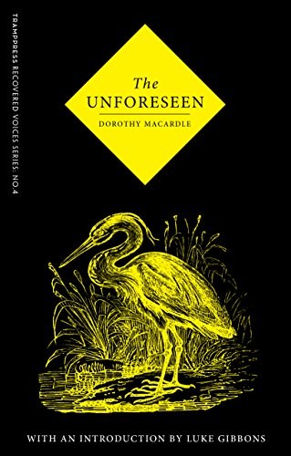 Dorothy MacArdle: The Unforeseen (Recovered Voices Book 4) (Tramp Press)