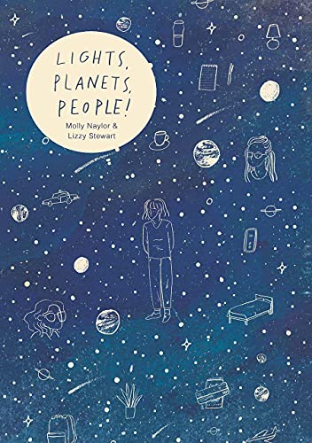 Molly Naylor, Lizzy Stewart: Lights! Planets! People! (2021, Avery Hill Publishing Limited)