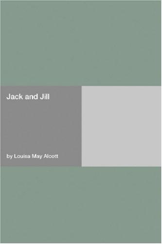 Louisa May Alcott: Jack and Jill (Paperback, 2006, Hard Press)