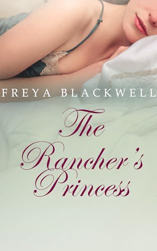 Freya Blackwell: The Rancher's Princess (EBook, 2025, Independly published)