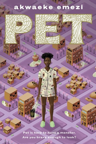 Akwaeke Emezi (duplicate): Pet (2019, Make Me a World)