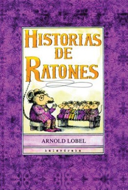 Arnold Lobel, Syd Hoff, Edith Thacher Hurd: Historias de ratones (Spanish language, 2009, Kalandraka)