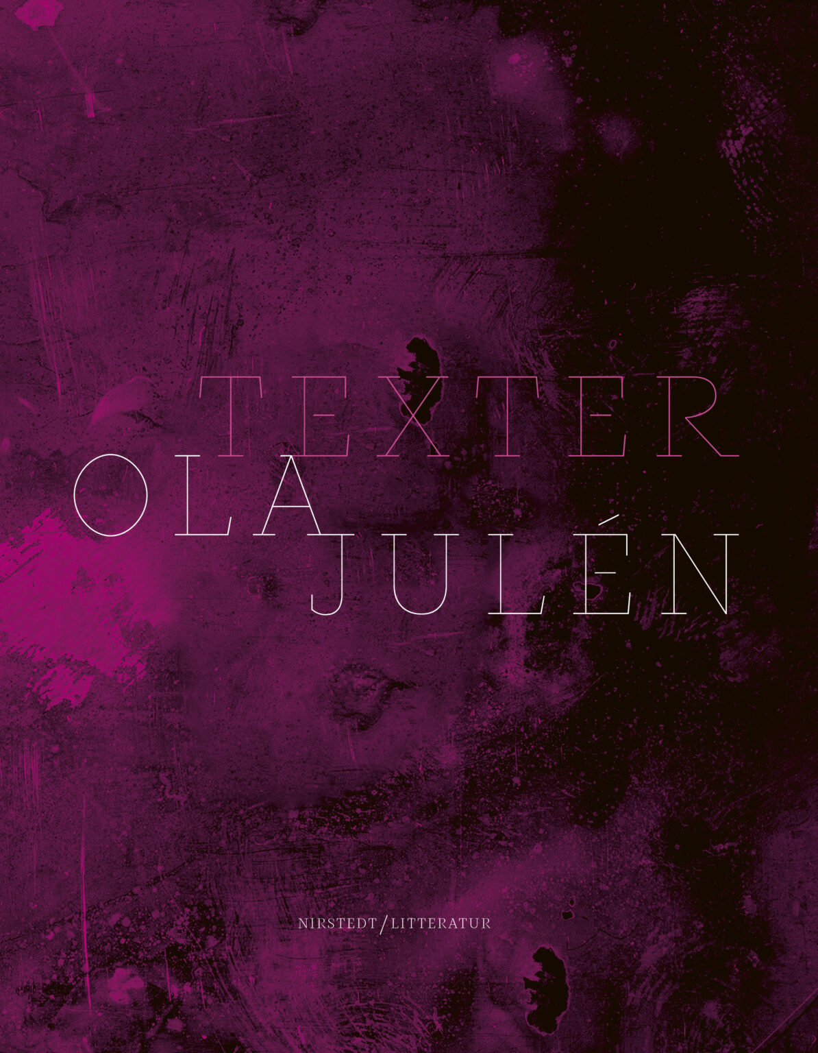 Ola Julén: Texter (Hardcover, swedish language, 2023, Nirstedt/Litteratur)