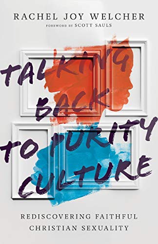 Rachel Joy Welcher, Scott Sauls: Talking Back to Purity Culture (Paperback, 2020, IVP)