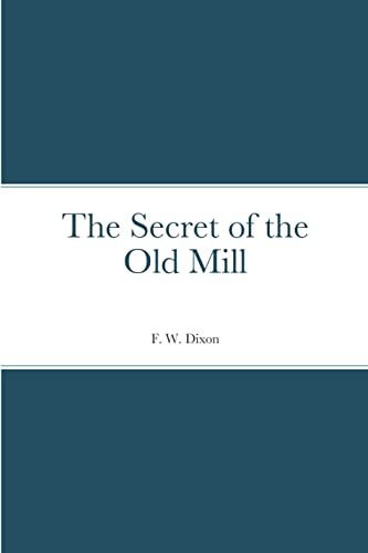Franklin W. Dixon: Secret of the Old Mill (2022, Lulu Press, Inc.)