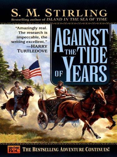 S. M. Stirling: Against the Tide of Years (EBook, 2009, Penguin USA, Inc.)
